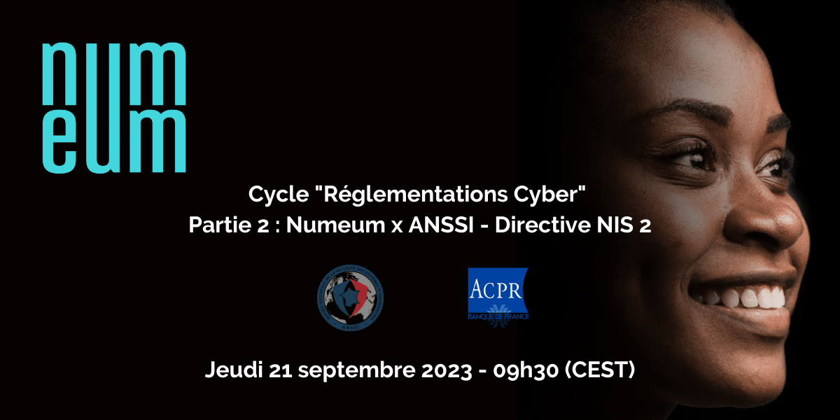 Cycle Réglementations Cyber Partie 2 Numeum x ANSSI - Directive NIS 2