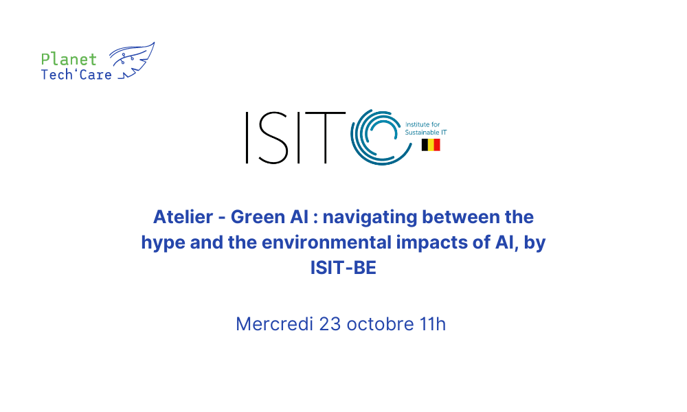 Atelier Planet Tech'Care - Green AI navigating between the hype and the environmental impacts of AI, by ISIT-BE