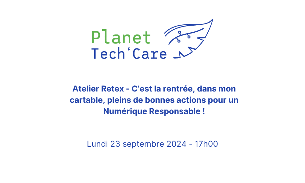 Atelier Retex Planet Tech'Care - Comment j'ai fait progresser ma politique numérique responsable cette année ?