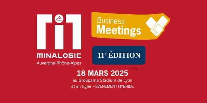 Les Minalogic Business Meetings reviennent le 18 mars 2025